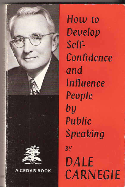 HOW TO DEVELOP SELF-CONFIDENCE AND INFLUENCE PEOPLE BY PUBLIC SPEAKING - DALE CARNEGIE
