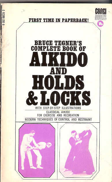 BRUCE TEGNER'S COMPLETE BOOK OF AIKIDO AND HOLDS & LOCKS