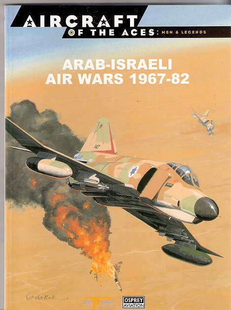 ARAB - ISRAELI AIR WARS 1967 - 82  - AIRCRAFT OF THE ACES 49