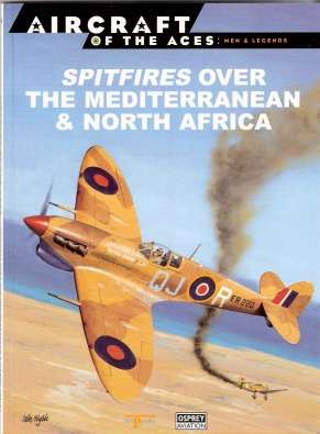 SPITFIRES OVER THE MEDITERRANEAN AND NORTH AFRICA - AIRCRAFT OF THE ACES/OSPREY AVIATION