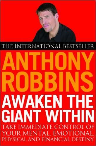 Awaken The Giant Within: How to Take Immediate Control of Your Mental, Emotional, Physical and Finan