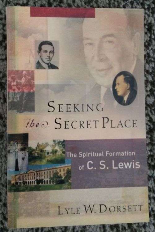 Seeking the Secret Place Paperback by Lyle Dorsett, The Chronicles of C. S. Lewis' Spiritual Form...
