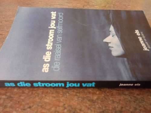 As die stroom jou vat - Jeanne Els