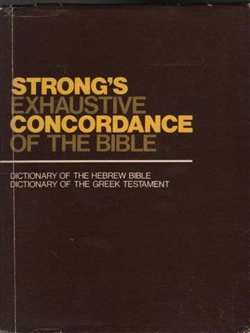 STRONG'S EXHAUSTIVE CONCORDANCE OF THE BIBLE