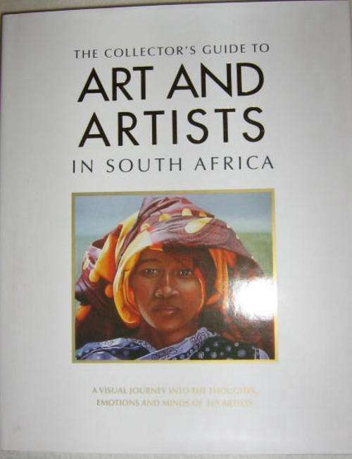 The collector's guide to Art and Artists in South Africa, out of print !