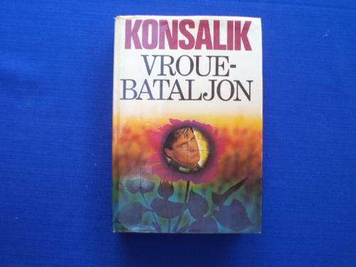 Vrouebataljon deur Heinz G. Konsalik.  [R35.00 posgeld ekstra]