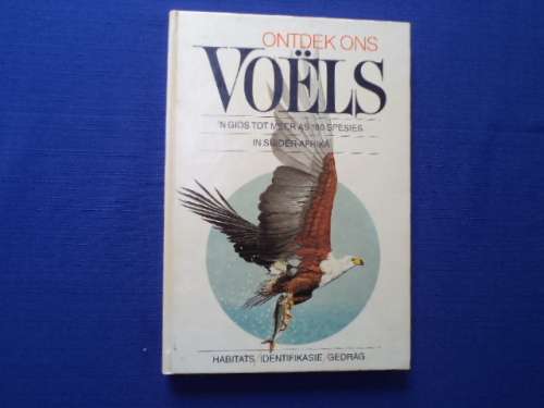 Ontdek ons Voels. `n Gids tot meer as 180 spesies in Suider-Afrika.  [R55.00 posgeld ekstra]