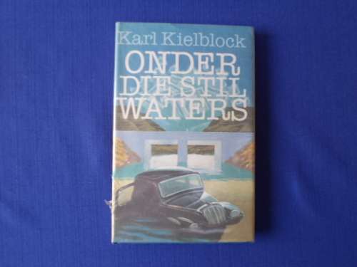 Onder die stil waters deur Karl Kielblock. (Frans Lindenhof 3). [Prys sluit nie posgeld in nie]