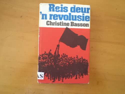 Reis deur `n revolusie deur Christine Basson.  [Prys sluit nie posgeld in nie]