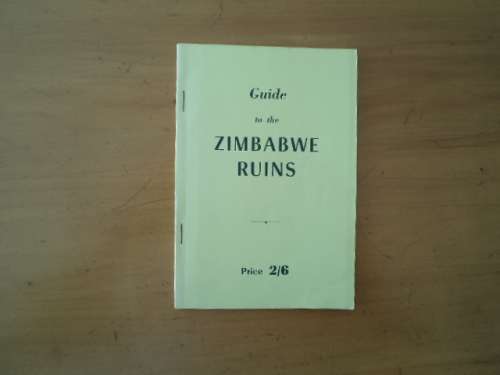Guide to the Zimbabwe Ruins.  [R50.00 postage extra]