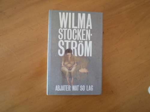 Abjater wat so lag. Roman deur Wilma Stockenstrom. [R50.00 posgeld ekstra]