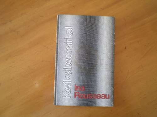 Kwiksilwersirkel. Digbundel deur Ina Rousseau. [R50.00 posgeld ekstra]