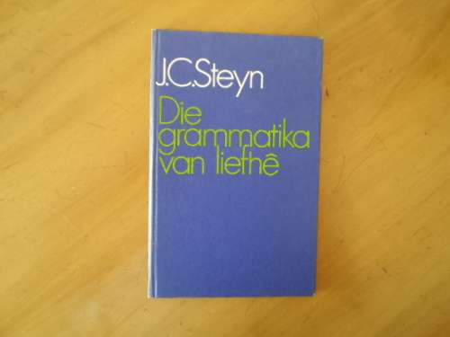 Die grammatika van liefhe. Gedigte deur J.C. Steyn.  [Prys sluit nie posgeld in nie]