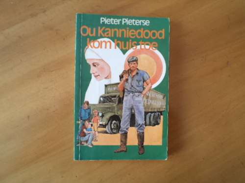 Ou Kanniedood kom huis toe deur Pieter Pieterse. [R50.00 posgeld ekstra]