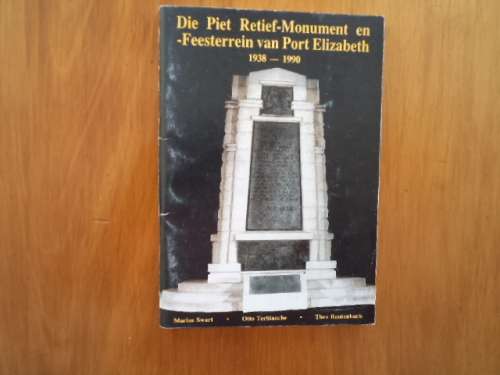 Die Piet Retief-Monument en -Feesterrein van Port Elizabeth 1938-1990.[Prys sluit nie posgeld in nie