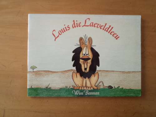 Louis die Laeveldleeu deur Wim Bosman.  [Prys sluit nie posgeld in nie]