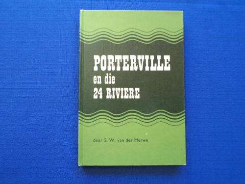 Porterville en die 24 Riviere deur S.W. van der Merwe. [R45.00 posgeld ekstra]