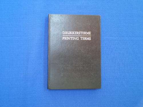 Drukkersterme. Printing Terms. English-Afrikaans. Afrikaans-English. [R30.00 posgeld ekstra]