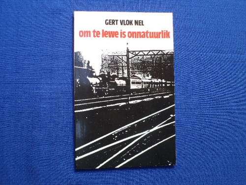 om te lewe is onnatuurlik deur Gert Vlok Nel