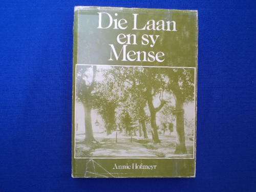 Die Laan en sy Mense. (Stellenbosch) deur Annie Hofmeyr. [SA pos gratis]