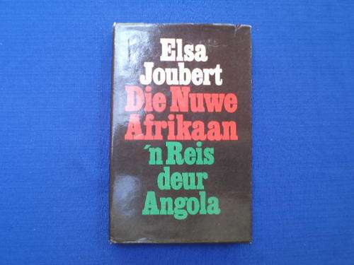 Die Nuwe Afrikaan. `n Reis deur Angola deur Elsa Joubert. [R25.00 posgeld ekstra]
