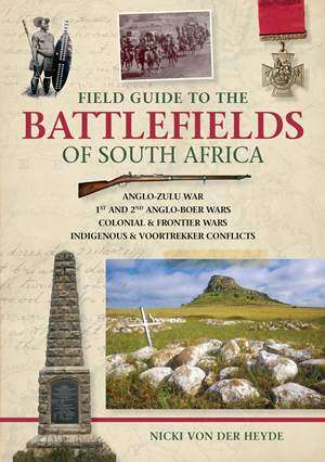 Field Guide to the Battlefields of South Africa, by Nicki von der Heyde