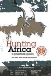 Hunting Africa - A Practical Guide by Dirk Botes, Pieter Smit & Gerhard Swan