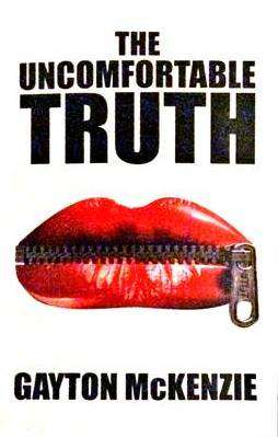 The Uncomfortable Truth, by Gayton McKenzie