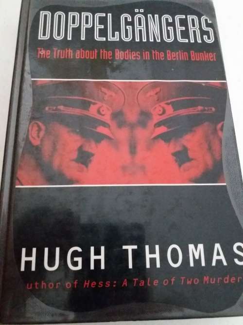 DOPPELGANGERS-The Truth about the Bodies in the Berlin Bunker-Hugh Thomas