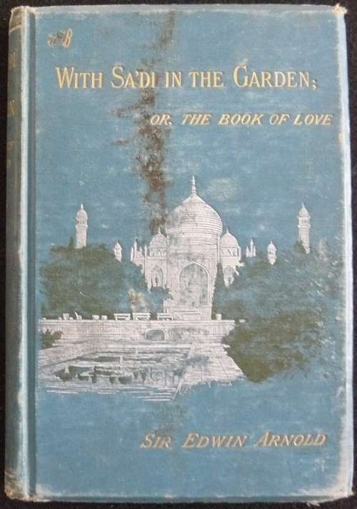 With Sa'Di In The Garden; Or, The Book Of Love. Arnold, Sir Edwin