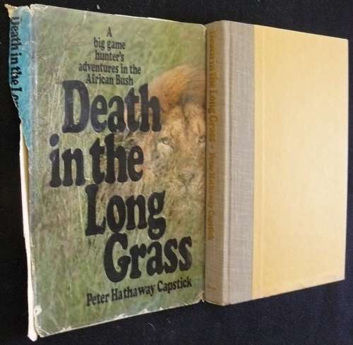 Death In The Long Grass (A Big game hunter's adventures in the Bush). Capstick, Peter Hathaway