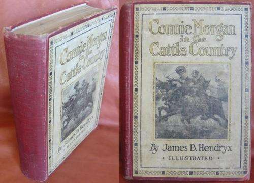 Connie Morgan In The Cattle Country. Hendryx, James B.