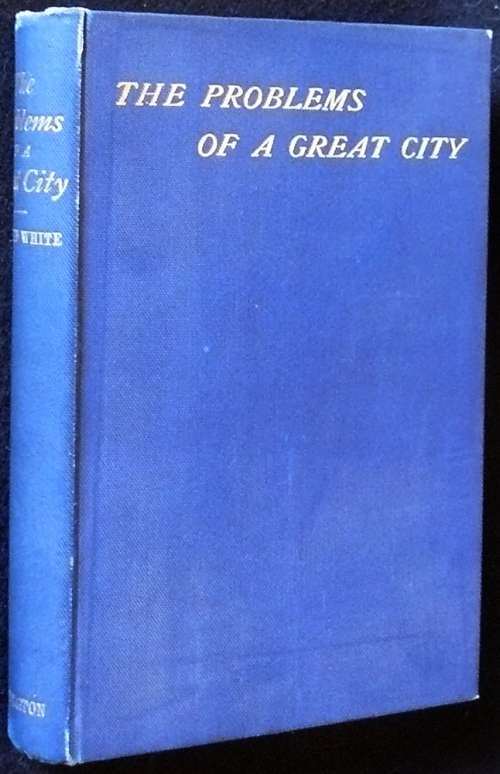 The Problems Of A Great City. White, Arnold
