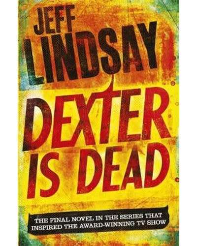 Dexter is Dead (#8) by Jeff Lindsay [Paperback: Excellent]