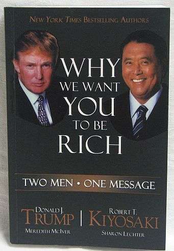 WHY WE WANT YOU TO BE RICH, by Donald J Trump & Robert T Kiyosaki - Paperback 2006