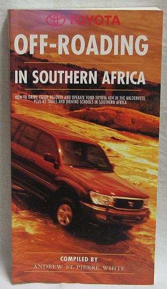 OFF-ROADING IN SOUTHERN AFRICA, Compiled by Andrew St. Pierre White - Softcover 1998