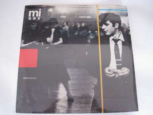 MI-SEX - WHERE DO THEY GO? -USA EX / EX STILL SEALED