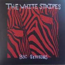 THE WHITE STRIPES - BBC SESSIONS - UNOFFICIAL RELEASE