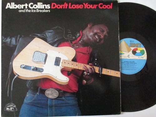 ALBERT COLLINS & THE ICE BREAKERS - DON'T LOSE YOUR COOL - GERMANY VG+ / VG+