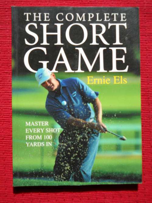 The Complete Short Game by Ernie ELS.