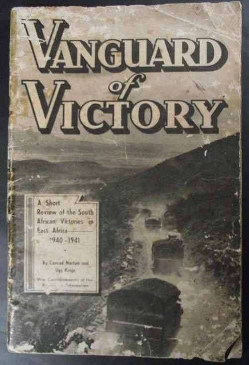 VANGUARD OF VICTORY a Short Review OF the South African Victories in East Africa, 1940-1941