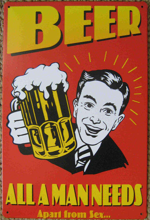 Beer. All a man needs...metal sign