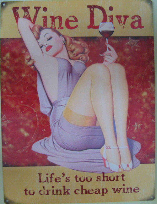 Wine diva. Life is too short to drink cheap wine. Distressed metal sign
