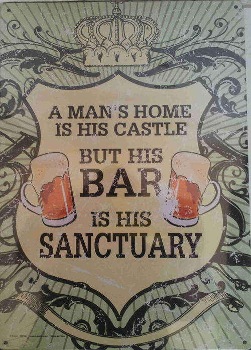 A man's home is his castle but his bar....metal sign