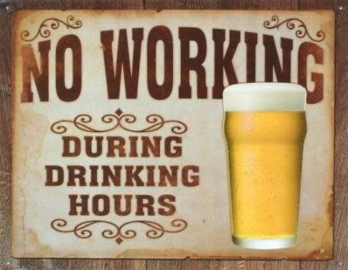 No working during drinking hours. beer metal sign