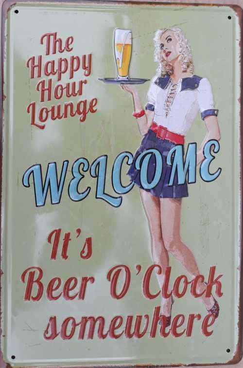 Welcome . It's beer O'clock some where, embossed metal sign.