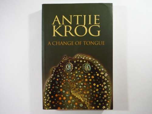 A Change of Tongue - Antjie Krog