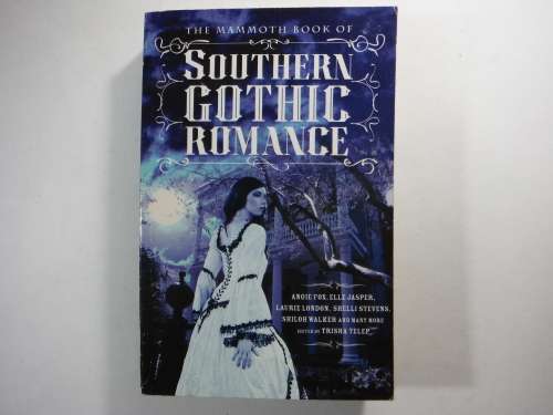The Mammoth Book Of Southern Gothic Romance - Edited by Trisha Telep (SOFTCOVER)