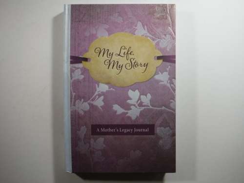 My Life , My Story : A Mother`s Legacy Journal (Christian Art Gifts)