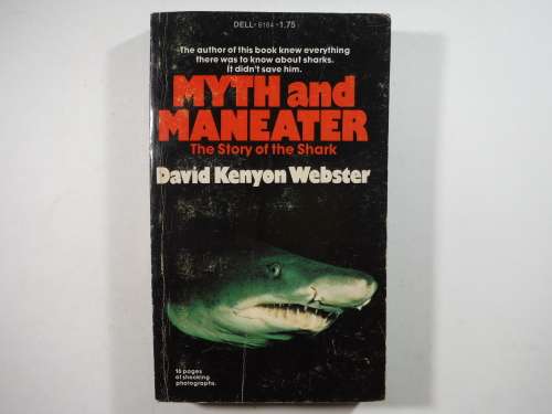 Myth and ManEater : The Story of the Shark by David Kenyon Webster